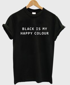 black is my happy shirt