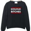 bonjour bitches sweatshirt