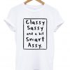 classy sassy and a bit smart assy tshirt