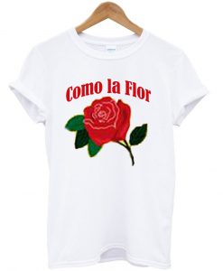 como la flor tshirt