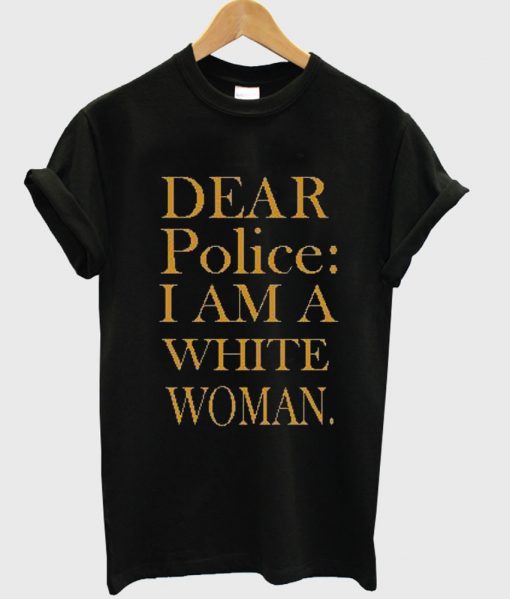 dear police white woman tshirt