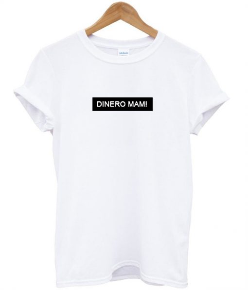 dinero mam! Tshirt