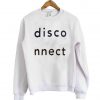 disconnect sweatshirt