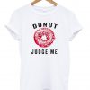 donutt judge me tshirt