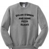 dylan obraien some pizza sweatshirt