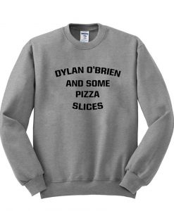 dylan obraien some pizza sweatshirt