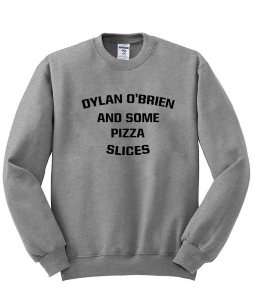 dylan obraien some pizza sweatshirt