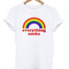 everything sucks tshirt