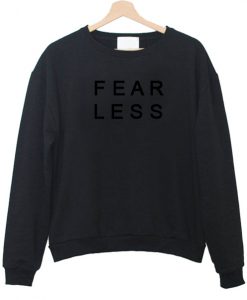 fear less  sweatshirt