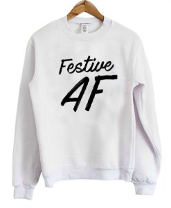 festive af sweatshirt