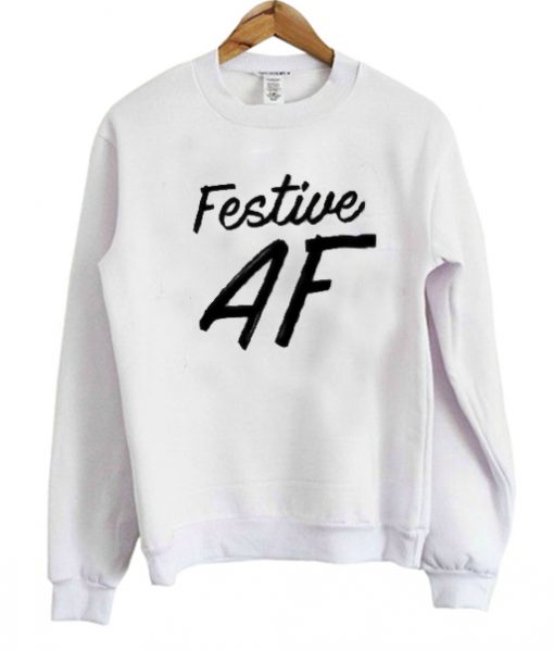 festive af sweatshirt