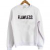 flawless sweatshirt