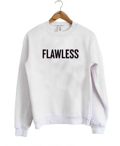 flawless sweatshirt