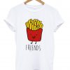 friends BFF fries tshirt