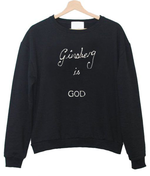 ginsberg is god sweatshirt