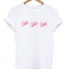 girls girls girls tshirt