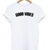 good vibes tshirt