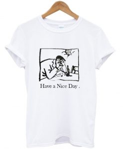 have a nice day tshirt