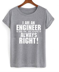 i am an engineer tshirt