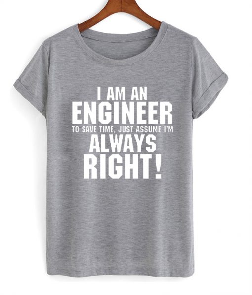 i am an engineer tshirt