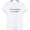 i do marathons tshirt