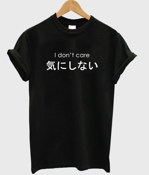 i dont care japanese tshirt