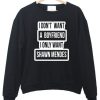 i don't want a boyfriend sweatshirt