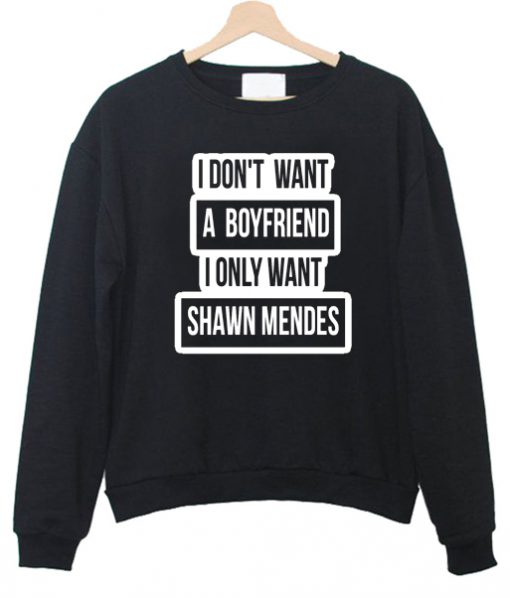 i don't want a boyfriend sweatshirt