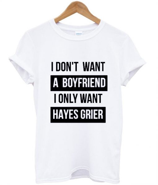 i dont want a boyfriend tshirt