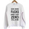 i give zero fucks  sweatshirt