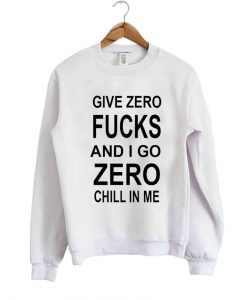 i give zero fucks  sweatshirt