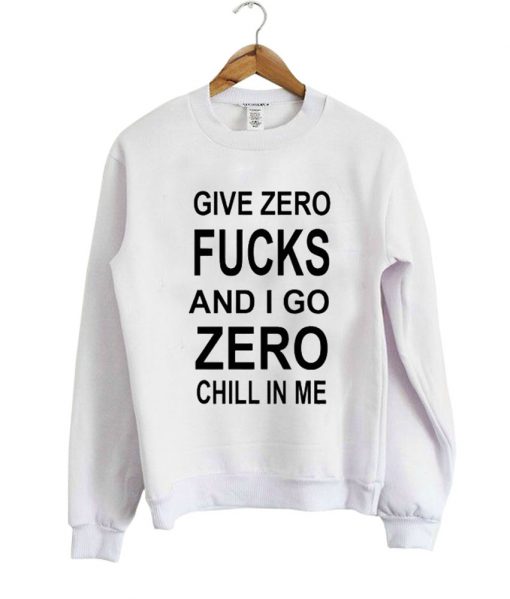 i give zero fucks  sweatshirt