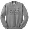 i just want to drink sweatshirt