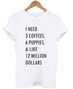 i need 3 coffee tshirt