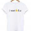 i want pizza & u womens tshirt