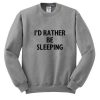 id rather be sleeping sweatshirt