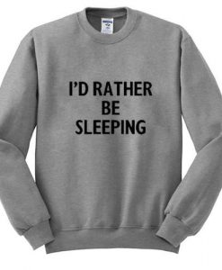 id rather be sleeping sweatshirt