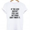 if the love doesnt feel like 90s r&b i dont want it shirt