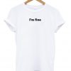 im fine tshirt