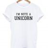 i'm note a unicorn tshirt