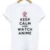 keep calm and watch anime tshirt