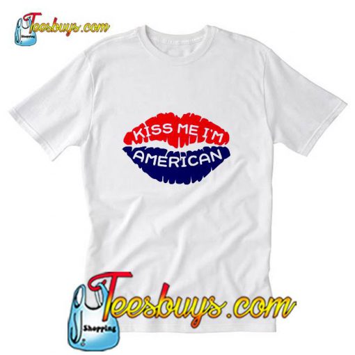 kiss me i'm america t shirt