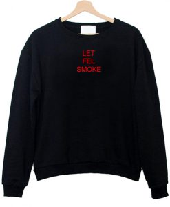 let fel smoke sweatshirt