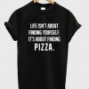 life isnt about finding yourself tshirt