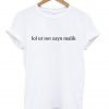 lol ur not zayn malik tshirt