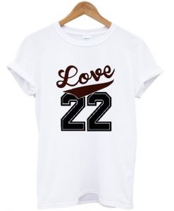 love 22 tshirt