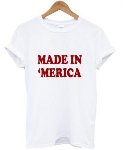 made in america tshirt
