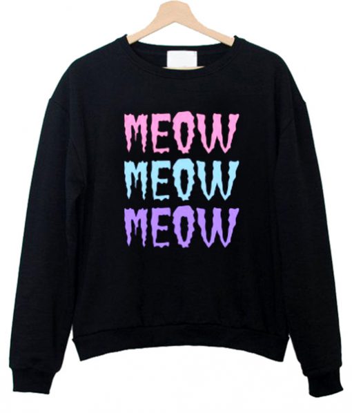 meow meow meow font sweatshirt