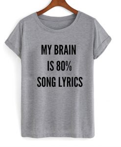 my brain is 80 song lyrics shirt