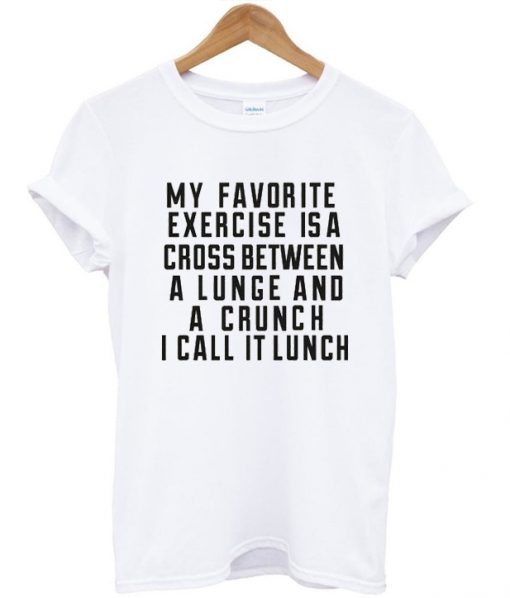 my favorite exercise is a cross between tshirt